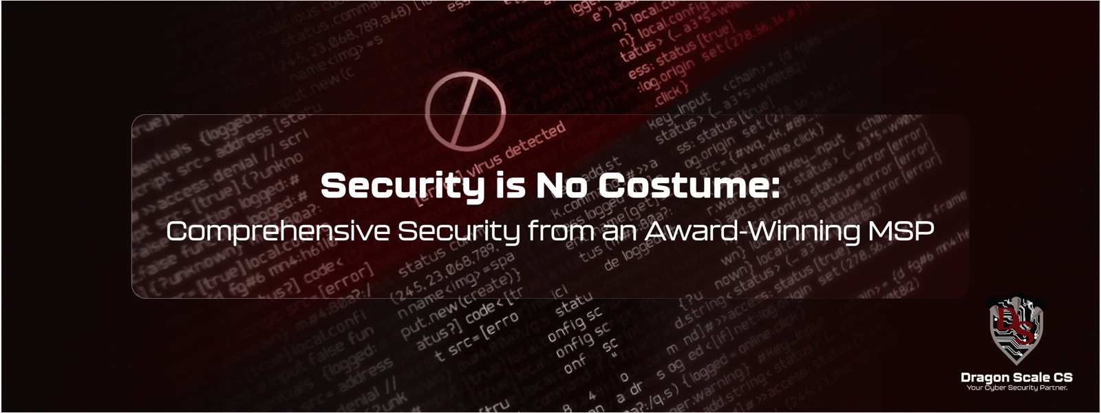 Dark banner with code in the background, a prohibition symbol, and the headline Security is No Costume: Comprehensive Security from an Award-Winning MSP